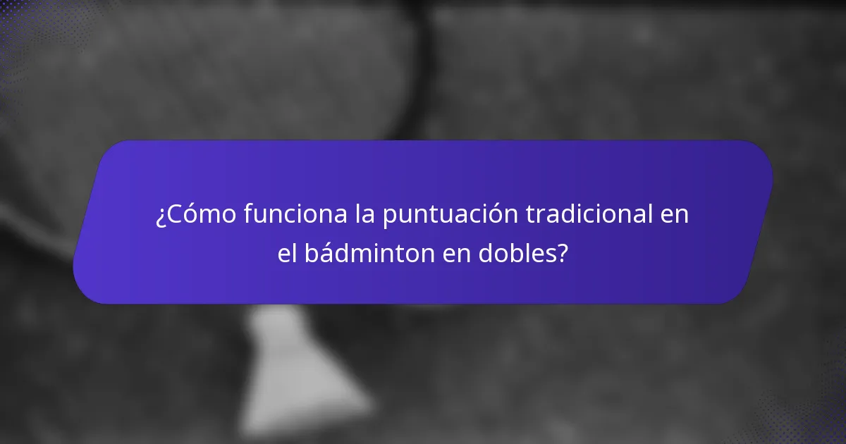 ¿Cómo funciona la puntuación tradicional en el bádminton en dobles?