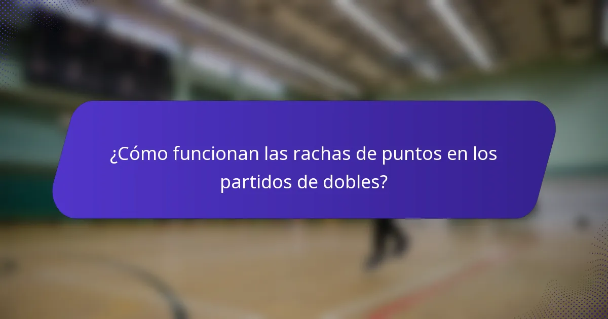 ¿Cómo funcionan las rachas de puntos en los partidos de dobles?