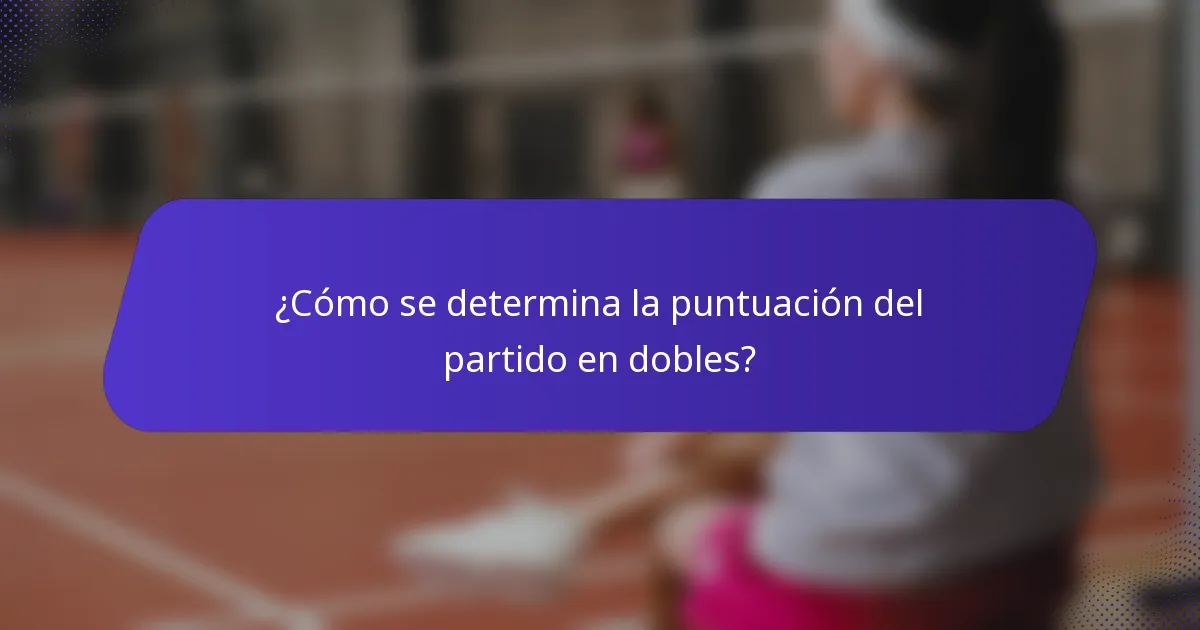 ¿Cómo se determina la puntuación del partido en dobles?