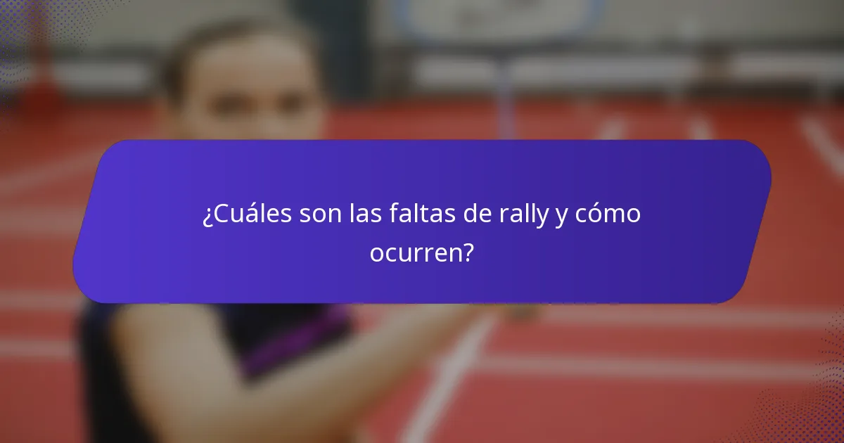 ¿Cuáles son las faltas de rally y cómo ocurren?