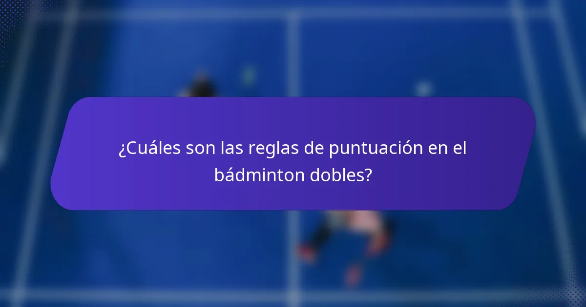 ¿Cuáles son las reglas de puntuación en el bádminton dobles?