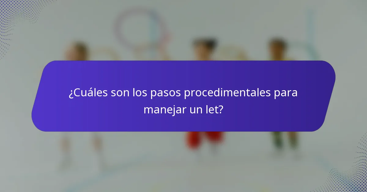 ¿Cuáles son los pasos procedimentales para manejar un let?